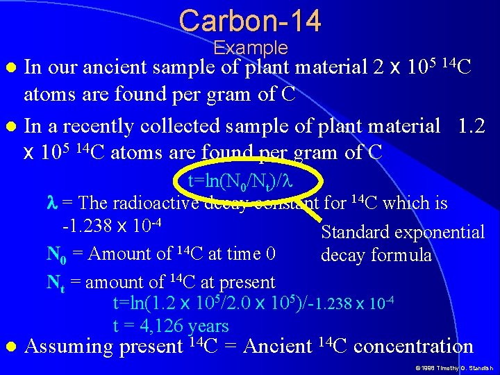 Carbon-14 Example In our ancient sample of plant material 2 x 105 14 C