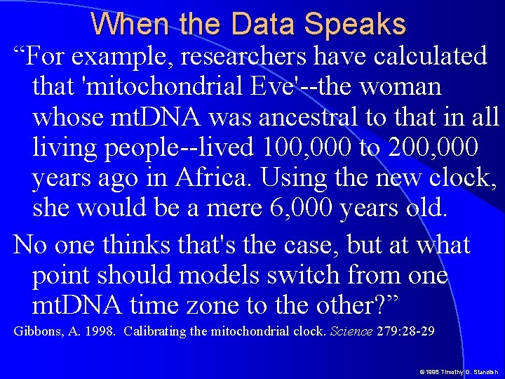 When the Data Speaks “For example, researchers have calculated that 'mitochondrial Eve'--the woman whose