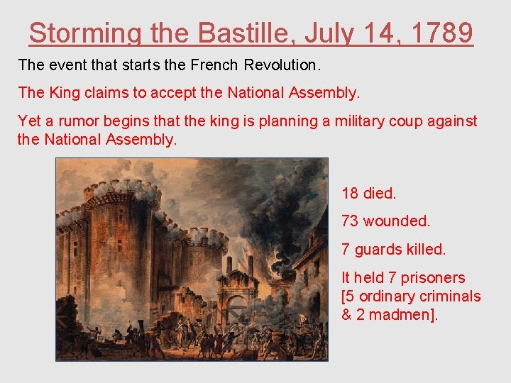 Storming the Bastille, July 14, 1789 The event that starts the French Revolution. The