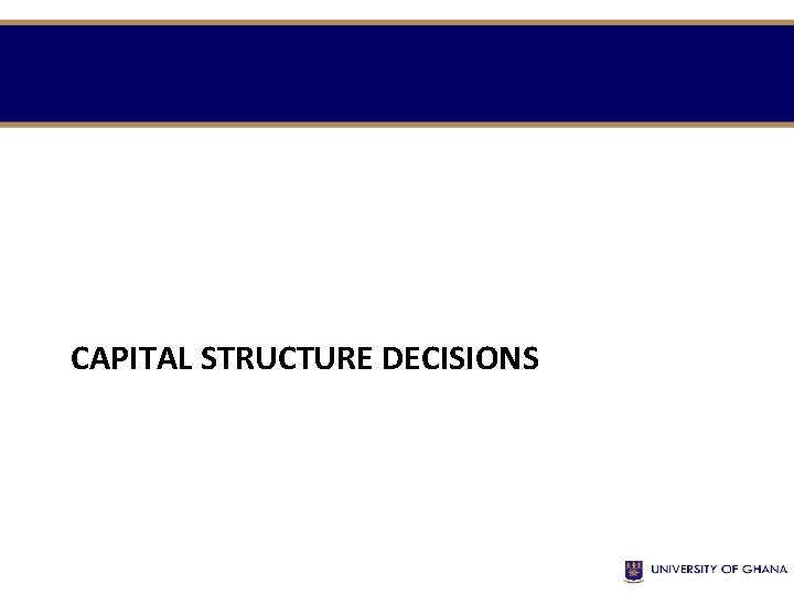 CAPITAL STRUCTURE DECISIONS CAPITAL STRUCTURE 