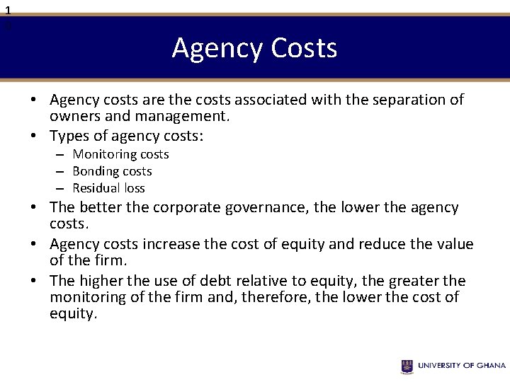 1 0 Agency Costs • Agency costs are the costs associated with the separation