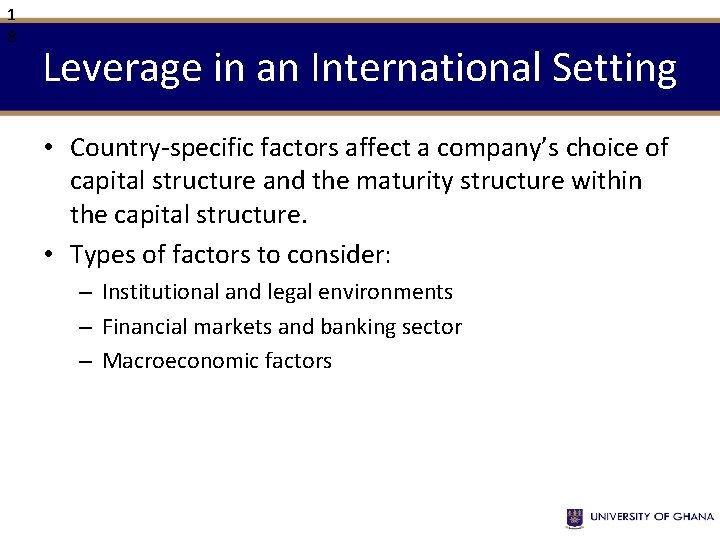 1 8 Leverage in an International Setting • Country-specific factors affect a company’s choice