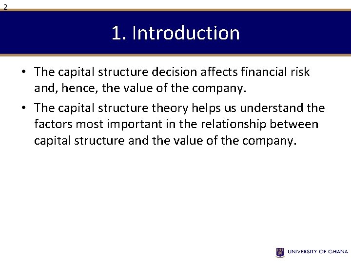 2 1. Introduction • The capital structure decision affects financial risk and, hence, the