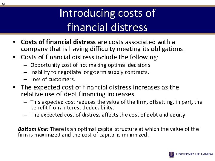 9 Introducing costs of financial distress • Costs of financial distress are costs associated