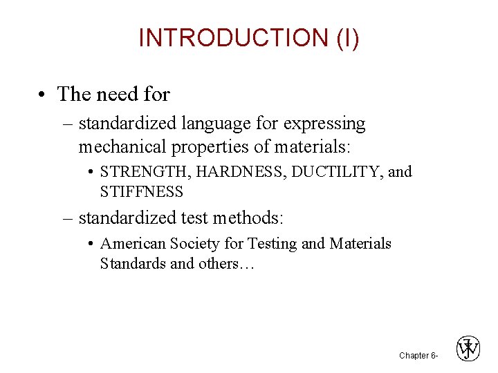 INTRODUCTION (I) • The need for – standardized language for expressing mechanical properties of