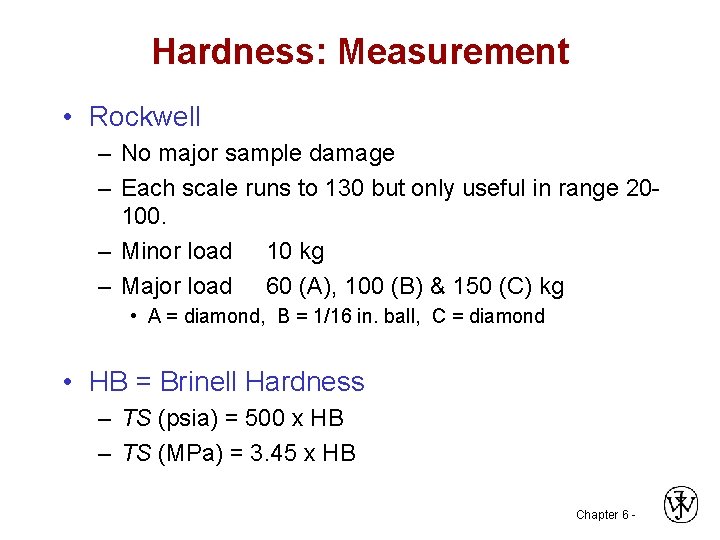 Hardness: Measurement • Rockwell – No major sample damage – Each scale runs to