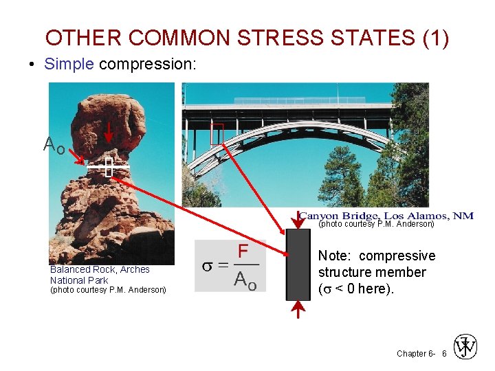 OTHER COMMON STRESS STATES (1) • Simple compression: Ao (photo courtesy P. M. Anderson)