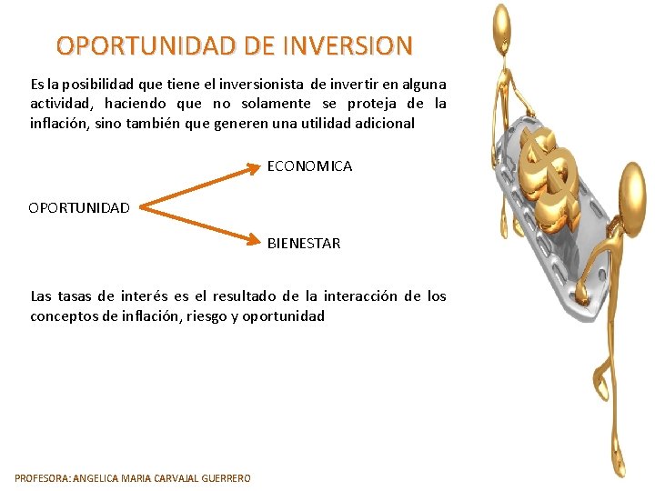 OPORTUNIDAD DE INVERSION Es la posibilidad que tiene el inversionista de invertir en alguna