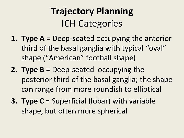Trajectory Planning ICH Categories 1. Type A = Deep-seated occupying the anterior third of