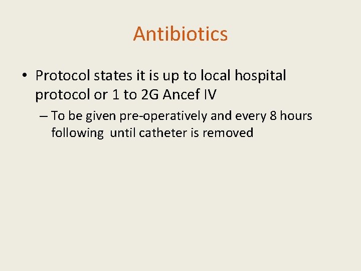 Antibiotics • Protocol states it is up to local hospital protocol or 1 to