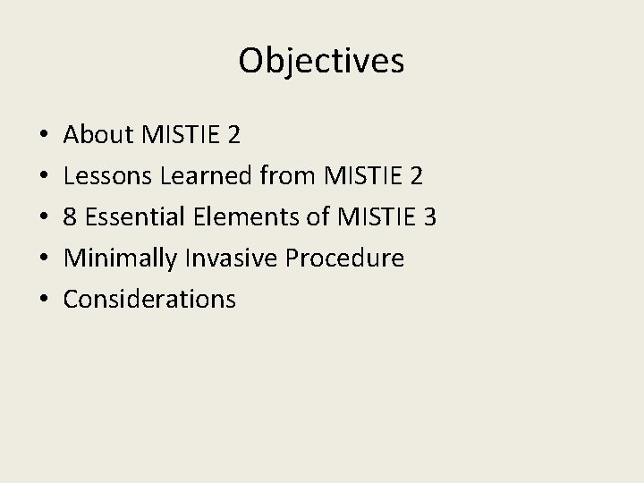 Objectives • • • About MISTIE 2 Lessons Learned from MISTIE 2 8 Essential