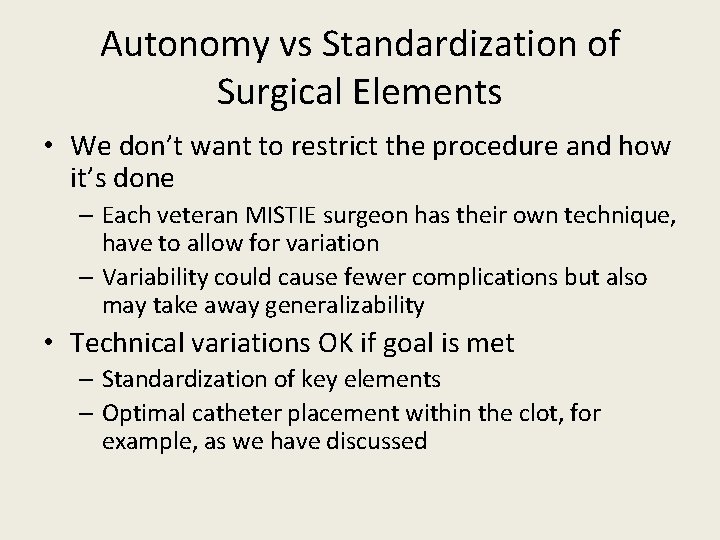 Autonomy vs Standardization of Surgical Elements • We don’t want to restrict the procedure