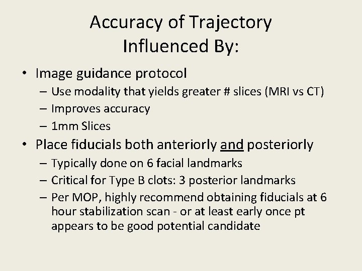 Accuracy of Trajectory Influenced By: • Image guidance protocol – Use modality that yields