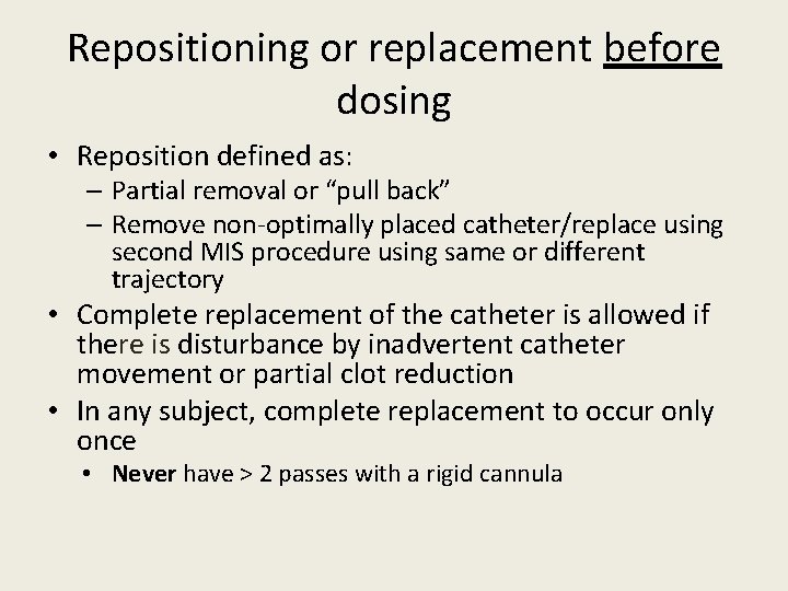 Repositioning or replacement before dosing • Reposition defined as: – Partial removal or “pull