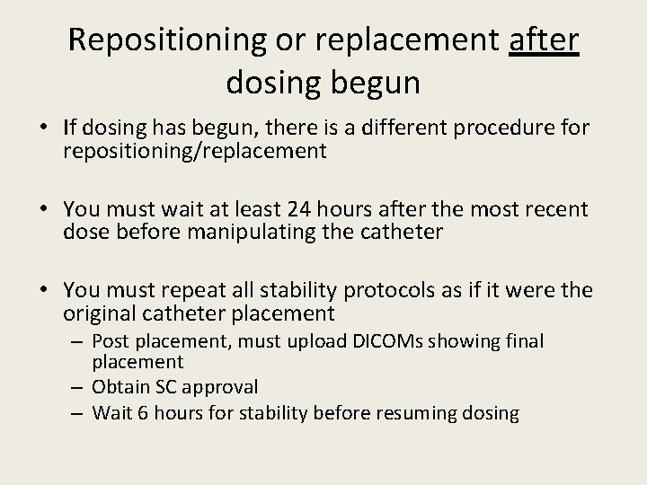 Repositioning or replacement after dosing begun • If dosing has begun, there is a