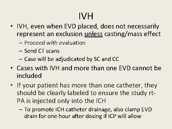 IVH • IVH, even when EVD placed, does not necessarily represent an exclusion unless