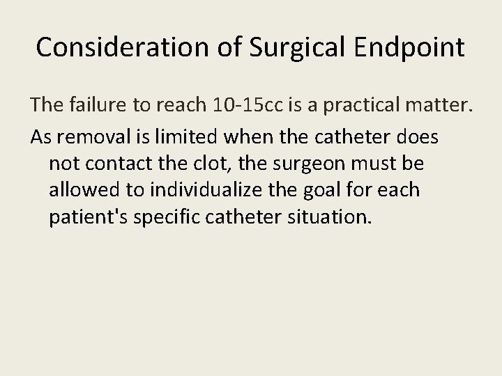 Consideration of Surgical Endpoint The failure to reach 10 -15 cc is a practical