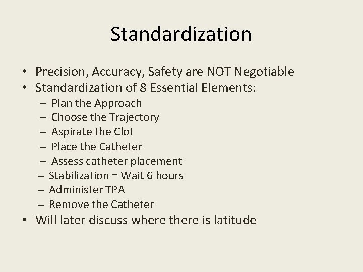 Standardization • Precision, Accuracy, Safety are NOT Negotiable • Standardization of 8 Essential Elements: