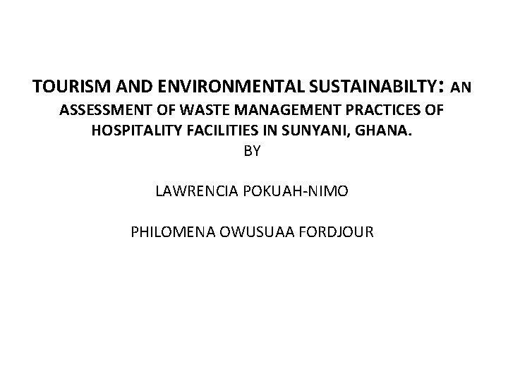 TOURISM AND ENVIRONMENTAL SUSTAINABILTY: AN ASSESSMENT OF WASTE MANAGEMENT PRACTICES OF HOSPITALITY FACILITIES IN