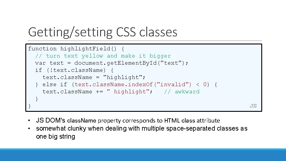 Getting/setting CSS classes function highlight. Field() { // turn text yellow and make it