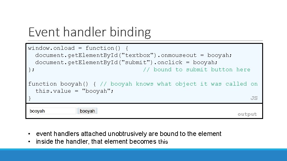 Event handler binding window. onload = function() { document. get. Element. By. Id("textbox"). onmouseout