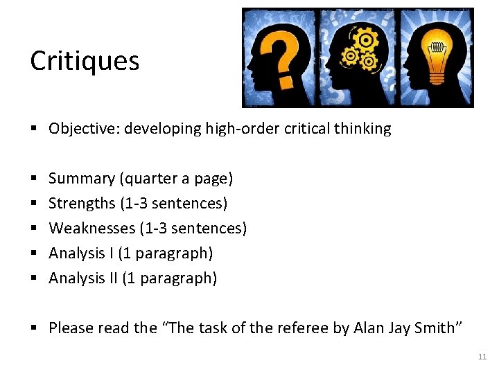 Critiques § Objective: developing high-order critical thinking § § § Summary (quarter a page) Critiques § Objective: developing high-order critical thinking § § § Summary (quarter a page)