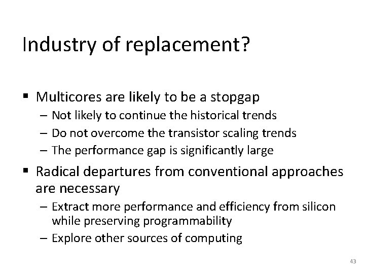 Industry of replacement? § Multicores are likely to be a stopgap – Not likely Industry of replacement? § Multicores are likely to be a stopgap – Not likely