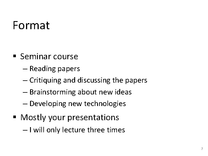 Format § Seminar course – Reading papers – Critiquing and discussing the papers – Format § Seminar course – Reading papers – Critiquing and discussing the papers –