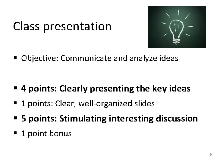 Class presentation § Objective: Communicate and analyze ideas § 4 points: Clearly presenting the Class presentation § Objective: Communicate and analyze ideas § 4 points: Clearly presenting the