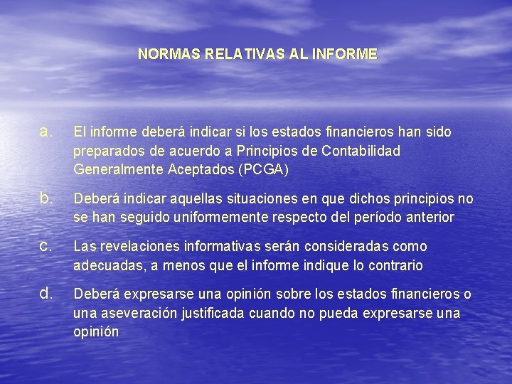 NORMAS RELATIVAS AL INFORME a. El informe deberá indicar si los estados financieros han NORMAS RELATIVAS AL INFORME a. El informe deberá indicar si los estados financieros han