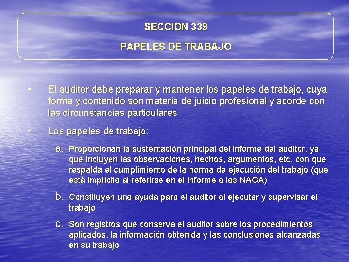 SECCION 339 PAPELES DE TRABAJO • El auditor debe preparar y mantener los papeles SECCION 339 PAPELES DE TRABAJO • El auditor debe preparar y mantener los papeles