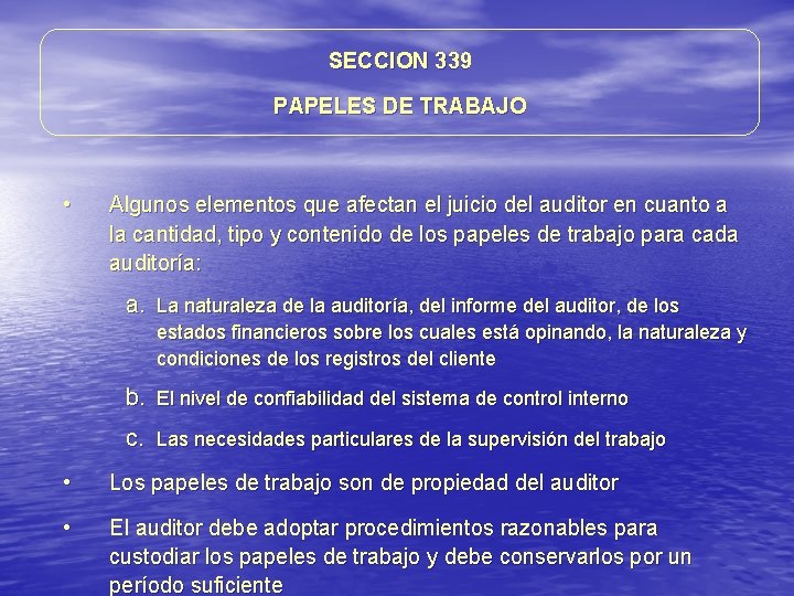 SECCION 339 PAPELES DE TRABAJO • Algunos elementos que afectan el juicio del auditor SECCION 339 PAPELES DE TRABAJO • Algunos elementos que afectan el juicio del auditor