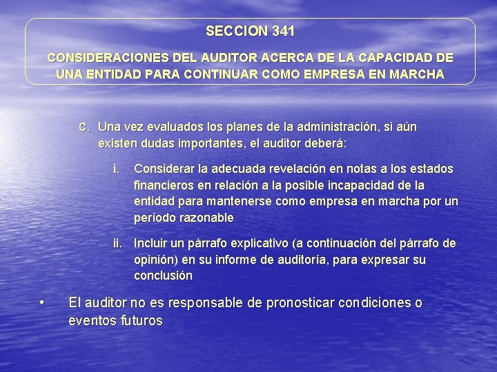 SECCION 341 CONSIDERACIONES DEL AUDITOR ACERCA DE LA CAPACIDAD DE UNA ENTIDAD PARA CONTINUAR SECCION 341 CONSIDERACIONES DEL AUDITOR ACERCA DE LA CAPACIDAD DE UNA ENTIDAD PARA CONTINUAR