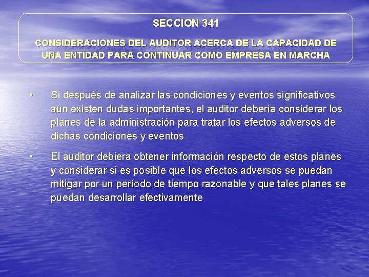 SECCION 341 CONSIDERACIONES DEL AUDITOR ACERCA DE LA CAPACIDAD DE UNA ENTIDAD PARA CONTINUAR SECCION 341 CONSIDERACIONES DEL AUDITOR ACERCA DE LA CAPACIDAD DE UNA ENTIDAD PARA CONTINUAR