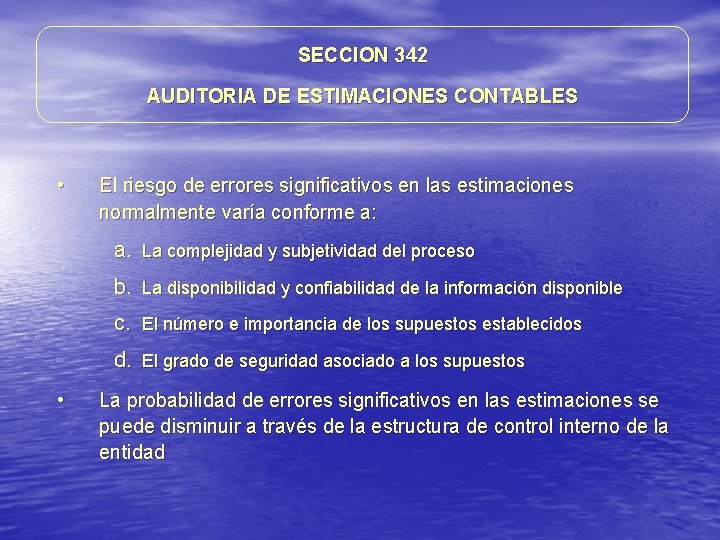 SECCION 342 AUDITORIA DE ESTIMACIONES CONTABLES • El riesgo de errores significativos en las SECCION 342 AUDITORIA DE ESTIMACIONES CONTABLES • El riesgo de errores significativos en las