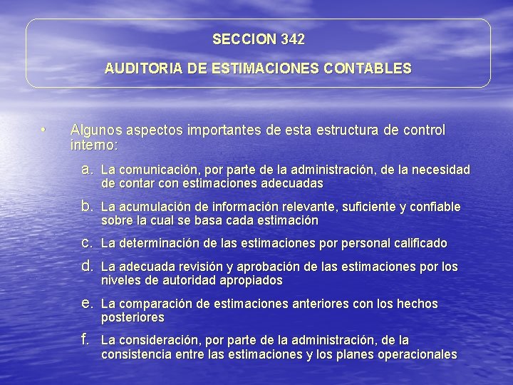 SECCION 342 AUDITORIA DE ESTIMACIONES CONTABLES • Algunos aspectos importantes de esta estructura de SECCION 342 AUDITORIA DE ESTIMACIONES CONTABLES • Algunos aspectos importantes de esta estructura de