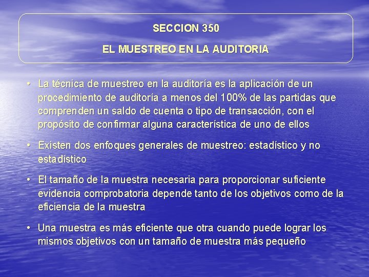 SECCION 350 EL MUESTREO EN LA AUDITORIA • La técnica de muestreo en la SECCION 350 EL MUESTREO EN LA AUDITORIA • La técnica de muestreo en la