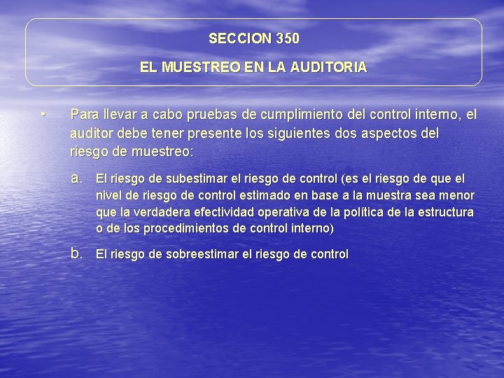 SECCION 350 EL MUESTREO EN LA AUDITORIA • Para llevar a cabo pruebas de SECCION 350 EL MUESTREO EN LA AUDITORIA • Para llevar a cabo pruebas de