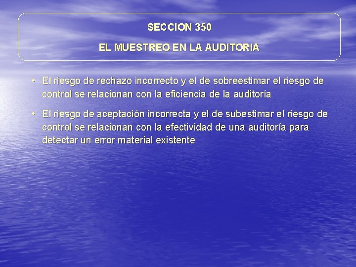 SECCION 350 EL MUESTREO EN LA AUDITORIA • El riesgo de rechazo incorrecto y SECCION 350 EL MUESTREO EN LA AUDITORIA • El riesgo de rechazo incorrecto y