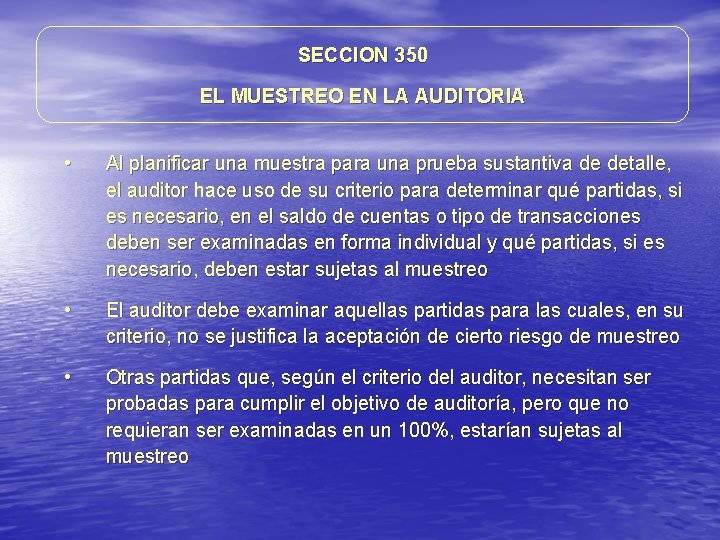 SECCION 350 EL MUESTREO EN LA AUDITORIA • Al planificar una muestra para una SECCION 350 EL MUESTREO EN LA AUDITORIA • Al planificar una muestra para una