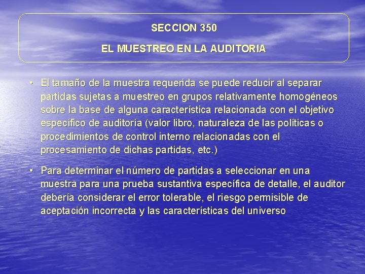 SECCION 350 EL MUESTREO EN LA AUDITORIA • El tamaño de la muestra requerida SECCION 350 EL MUESTREO EN LA AUDITORIA • El tamaño de la muestra requerida