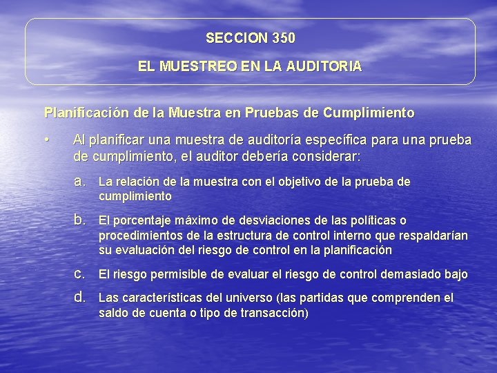 SECCION 350 EL MUESTREO EN LA AUDITORIA Planificación de la Muestra en Pruebas de SECCION 350 EL MUESTREO EN LA AUDITORIA Planificación de la Muestra en Pruebas de