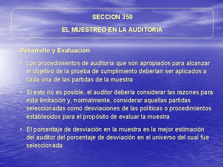 SECCION 350 EL MUESTREO EN LA AUDITORIA Desarrollo y Evaluación • Los procedimientos de SECCION 350 EL MUESTREO EN LA AUDITORIA Desarrollo y Evaluación • Los procedimientos de