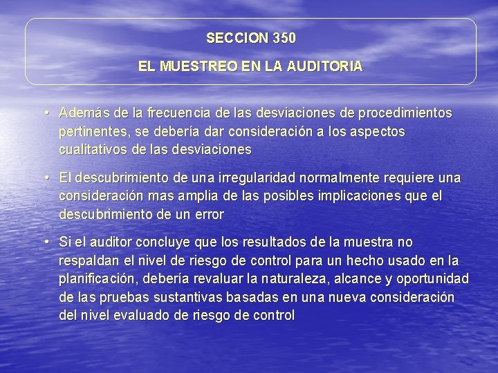 SECCION 350 EL MUESTREO EN LA AUDITORIA • Además de la frecuencia de las SECCION 350 EL MUESTREO EN LA AUDITORIA • Además de la frecuencia de las