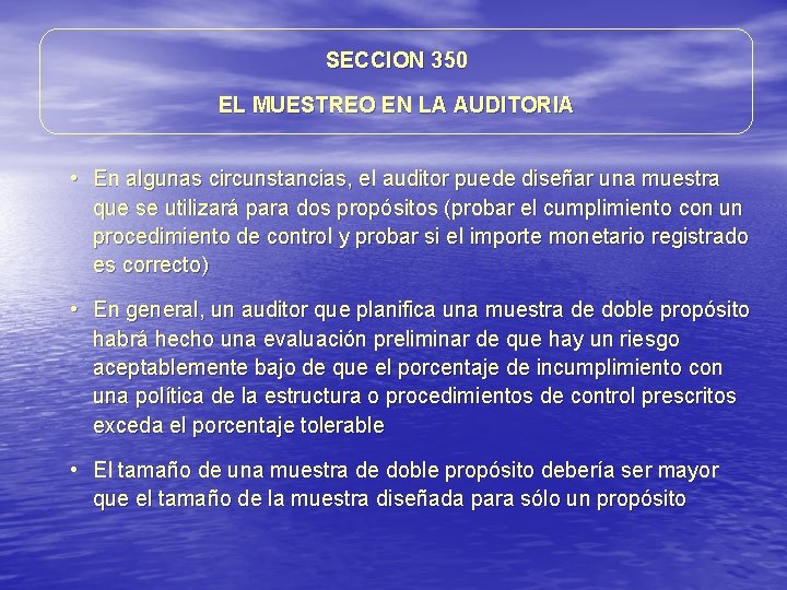 SECCION 350 EL MUESTREO EN LA AUDITORIA • En algunas circunstancias, el auditor puede SECCION 350 EL MUESTREO EN LA AUDITORIA • En algunas circunstancias, el auditor puede