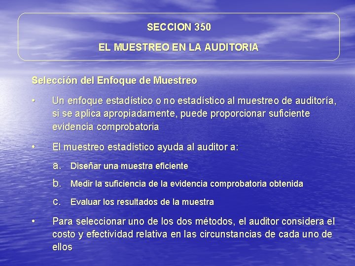 SECCION 350 EL MUESTREO EN LA AUDITORIA Selección del Enfoque de Muestreo • Un SECCION 350 EL MUESTREO EN LA AUDITORIA Selección del Enfoque de Muestreo • Un