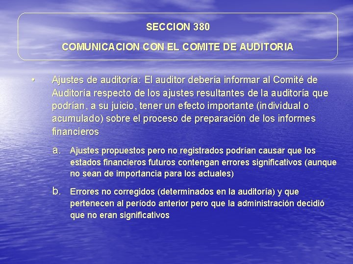 SECCION 380 COMUNICACION CON EL COMITE DE AUDITORIA • Ajustes de auditoría: El auditor SECCION 380 COMUNICACION CON EL COMITE DE AUDITORIA • Ajustes de auditoría: El auditor