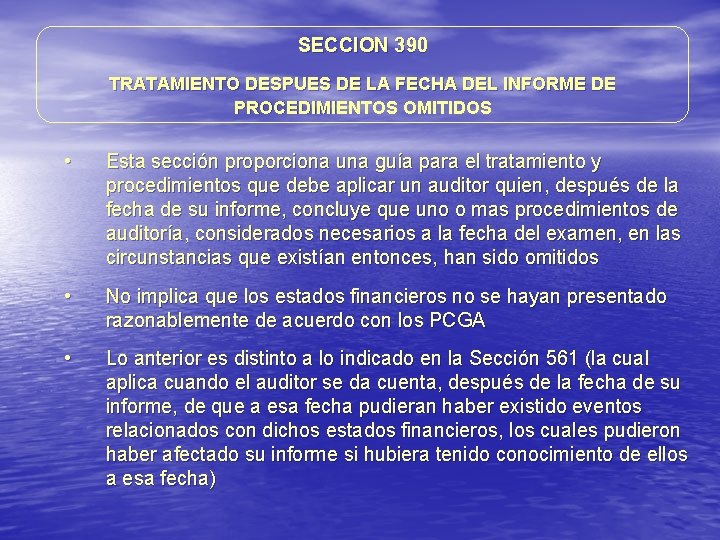 SECCION 390 TRATAMIENTO DESPUES DE LA FECHA DEL INFORME DE PROCEDIMIENTOS OMITIDOS • Esta SECCION 390 TRATAMIENTO DESPUES DE LA FECHA DEL INFORME DE PROCEDIMIENTOS OMITIDOS • Esta