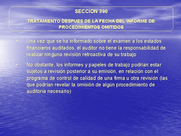 SECCION 390 TRATAMIENTO DESPUES DE LA FECHA DEL INFORME DE PROCEDIMIENTOS OMITIDOS • Una SECCION 390 TRATAMIENTO DESPUES DE LA FECHA DEL INFORME DE PROCEDIMIENTOS OMITIDOS • Una