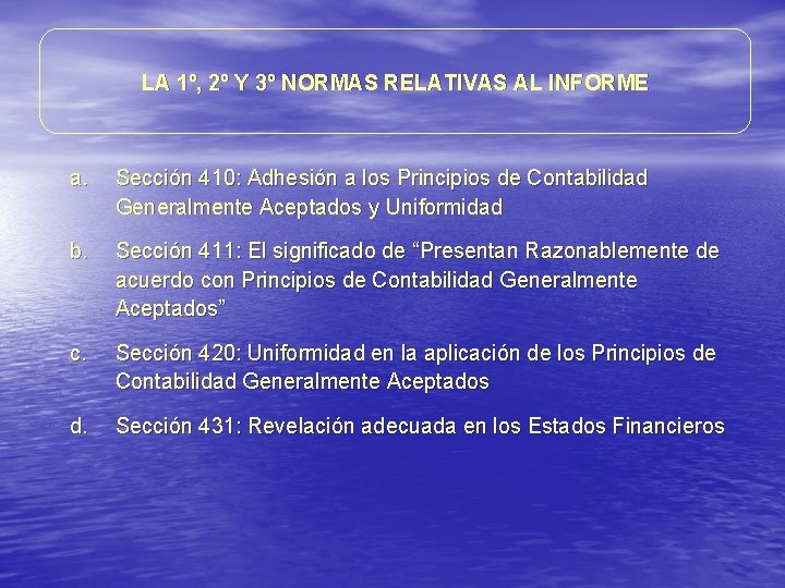 LA 1º, 2º Y 3º NORMAS RELATIVAS AL INFORME a. Sección 410: Adhesión a LA 1º, 2º Y 3º NORMAS RELATIVAS AL INFORME a. Sección 410: Adhesión a
